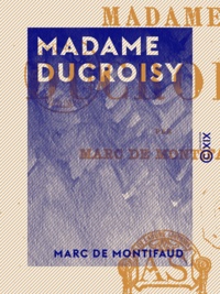 Marc Montifaud (de) - Madame Ducroisy.