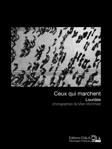 Marc MONTMEAT - Ceux qui marchent. Lourdes.