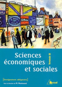 Marc Montoussé et Gilles Renouard - Sciences économiques et sociales Terminale ES enseignement - Enseignement obligatoire.