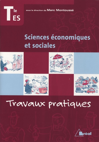 Marc Montoussé - Sciences économiques et sociales Tle ES - Travaux pratiques.