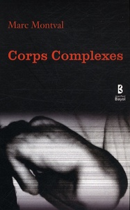 Marc Montval - Corps complexes - Chroniques.