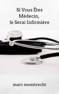 Si Vous Êtes Médecin, Je Serai Infirmière