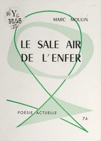 Marc Moulin et Marie-Françoise Lafond - Le sale air de l'enfer.