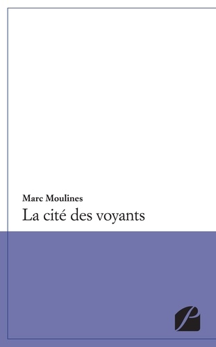 Marc Moulines - La cite des voyants.