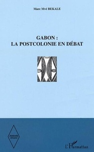 Marc Mvé Bekale - Gabon  la postcolonie en debat.