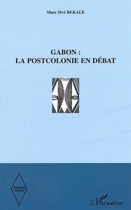 Marc Mvé Bekale - Gabon  la postcolonie en débat.