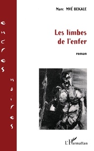 Marc Mvé Bekale - Les limbes de l'enfer.