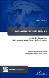 Marc Nabeth - Des hommes et des risques - Le rôle des Assurances dans la construction des sociétés humaines.