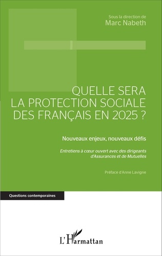 Quelle sera la protection sociale des Français en 2025 ?. Nouveaux enjeux, nouveaux défis