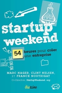 Marc Nager et Clint Nelsen - Startup Weekend - 54 heures pour créer une entreprise.