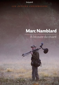 Marc Namblard - A l'écoute du vivant.