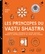 Les principes du Vastu Shastra. Harmonisez l'énergie de votre maison grâce à l'astrologie et au Feng Shui indien