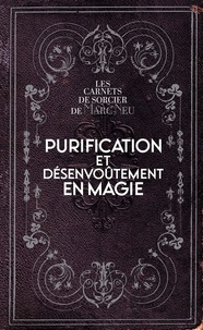 Marc Neu - Purification et désenvoûtement en magie.