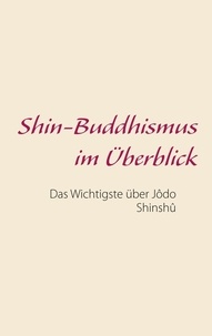 Marc Nottelmann-Feil - Shin-Buddhismus im Überblick - Das Wichtigste über Jôdo Shinshû.