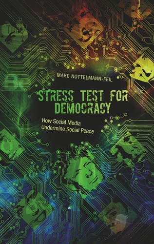 Stress Test for Democracy. How Social Media Undermine Social Peace