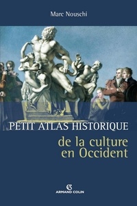 Marc Nouschi - Petit atlas historique de la culture en Occident.