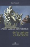 Marc Nouschi - Petit Atlas historique de la culture en Occident.