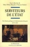Marc-Olivier Baruch et Vincent Duclert - Serviteurs de l'Etat - Une histoire politique de l'administration française (1875-1945).