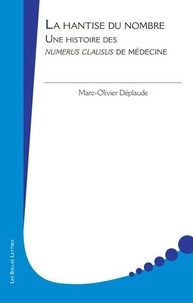 Marc-Olivier Déplaude - La hantise du nombre - Une histoire sociale des numerus clausus de médecine.