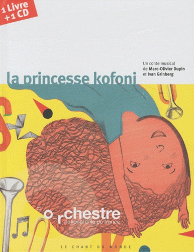 Marc-Olivier Dupin et Ivan Grinberg - La princesse Kofoni. 1 CD audio