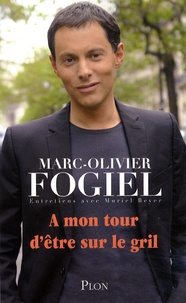Marc-Olivier Fogiel - A mon tour d'être sur le gril.
