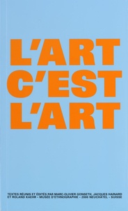 Marc-Olivier Gonseth et Jacques Hainard - L'art c'est l'art.
