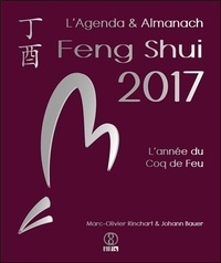 Marc-Olivier Rinchart - L'Agenda & Almanach Feng Shui 2017 - L'année du Coq de Feu.