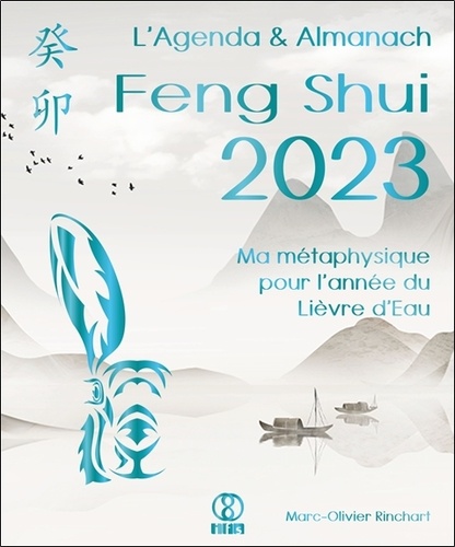 L’Agenda & Almanach Feng Shui. Ma métaphysique pour l’année du Lièvre d’Eau  Edition 2023