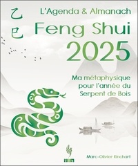 Marc-Olivier Rinchart - L’Agenda & Almanach Feng Shui - Ma métaphysique pour l'année du Serpent de Bois.
