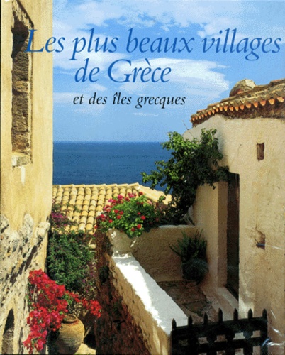 Marc Ottaway - Les Plus Beaux Villages De Grece Et Des Iles Grecques.