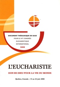 Marc Ouellet - L'eucharistie - Don de Dieu pour la vie du monde.