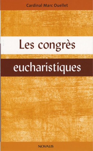 Marc Ouellet - Les congrès eucharistiques.