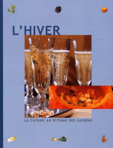 Marc Paesbrugghe et Bart Van Leuven - La Cuisine Au Rythme Des Saisons. Tome 4, L'Hiver.