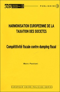 Marc Paolini - Harmonisation européenne de la taxation des sociétés - Conpétitivité fiscale contre dumping fiscal.