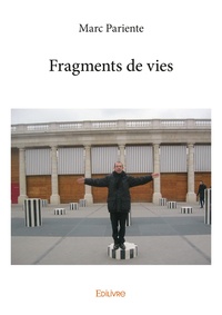 Marc Pariente - Fragments de vies.