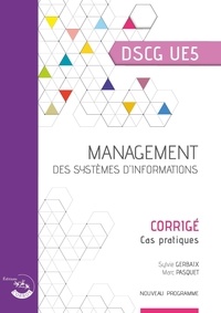 Marc Pasquet et Sylvie Gerbaix - Management des systèmes d'information - Corrigé - Ue 5 du dscg.