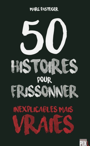 Marc Pasteger - 50 histoires pour frissonner.