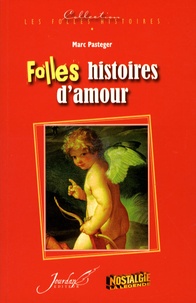 Marc Pasteger - Folles histoires d'amour.