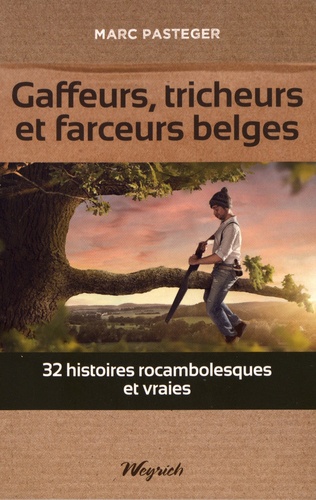 Gaffeurs, tricheurs et farceurs belges. 32 histoires rocambolesques et vraies - Occasion
