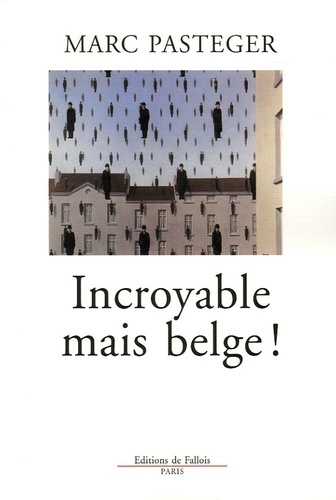 Marc Pasteger - Incroyable mais belge !.