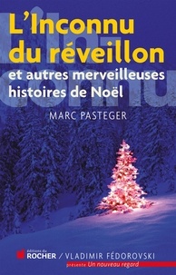 Marc Pasteger - L'inconnu du réveillon - Et autres merveilleuses histoires de Noël.
