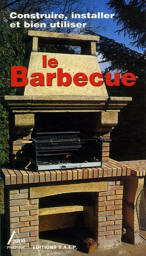 Marc-Paul Baise - Le barbecue en toute simplicité - Connaître et apprendre normes-matériel-outillage-technique-réalisation.