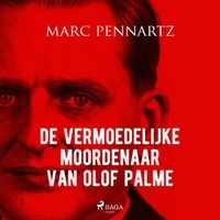 Marc Pennartz et Stijn Westenend - De vermoedelijke moordenaar van Olof Palme - Het echte verhaal achter de moord op de Zweedse premier.