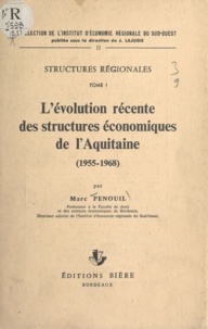Marc Penouil et J. Lajugie - Structures régionales (1) - L'évolution récente des structures économiques de l'Aquitaine : 1955-1968.