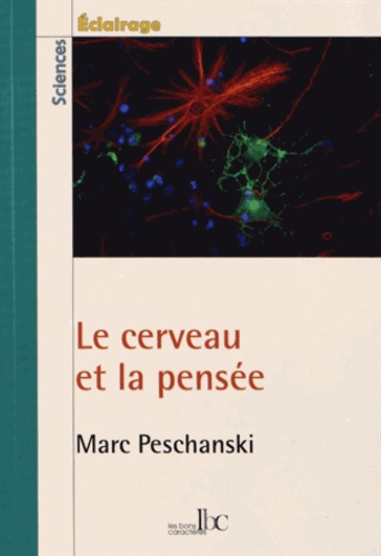 Marc Peschanski - Le cerveau et la pensée.