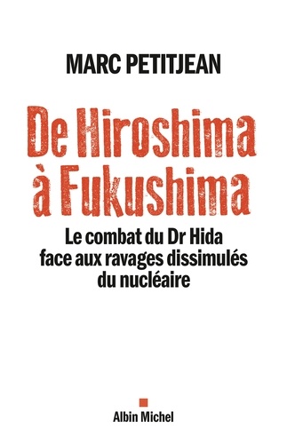 De Hiroshima à Fukushima. Le combat du Dr Hida face aux ravages dissimulés du nucléaire