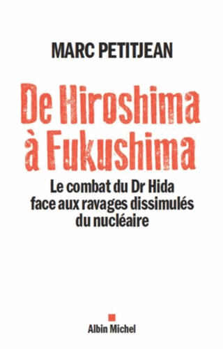 De Hiroshima à Fukushima. Le combat du Dr Hida face aux ravages dissimulés du nucléaire
