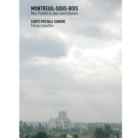 Marc Pichelin et Jean-Léon Pallandre - Montreuil-sous-Bois - Carte postale sonore. 1 CD audio
