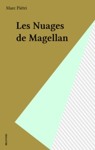 Marc Piétri - Les Nuages de Magellan.