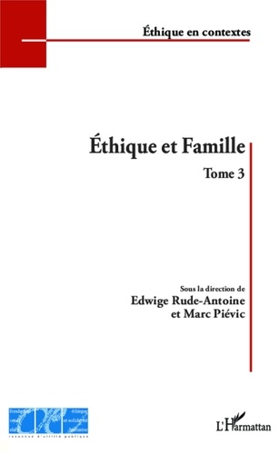 Marc Piévic et Edwige Rude-Antoine - Ethique et famille - Tome 3.